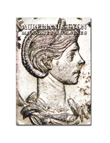 AURELIANI DE LYON MONNAIES ROMAINES (EDITIONS CHEVAU-LEGERS)