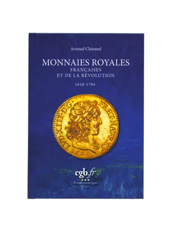 MONNAIES ROYALES FRANCAISES ET DE LA REVOLUTION 1610-1794 (EDITIONS CHEVAU-LEGERS)