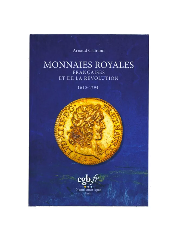 MONNAIES ROYALES FRANCAISES ET DE LA REVOLUTION 1610-1794 (EDITIONS CHEVAU-LEGERS)