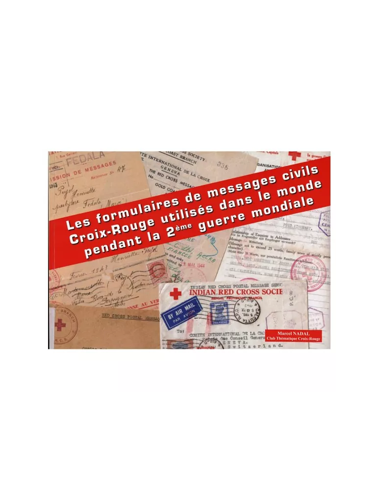 LES FORMULAIRES DE MESSAGES CIVILS CROIX ROUGE UTILISES DANS LE MONDE PENDANT LA 2EME GUERRE MONDIALE