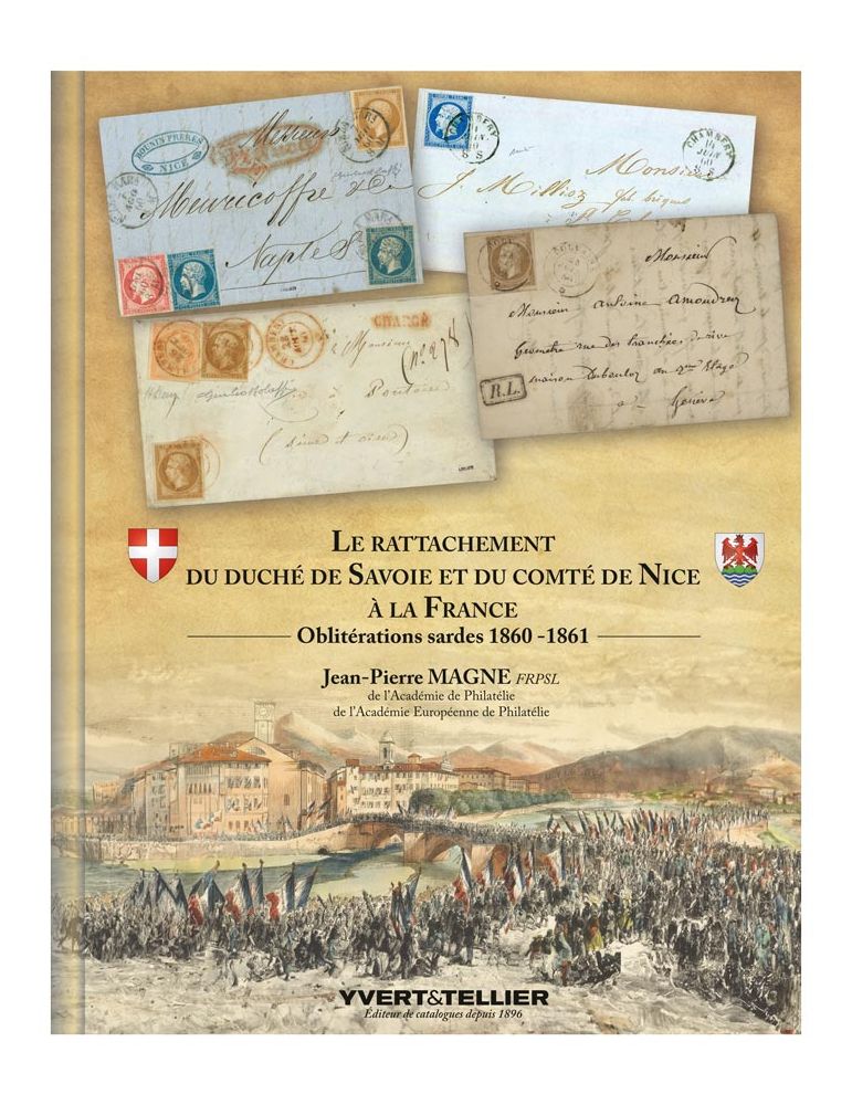 LE RATTACHEMENT DU DUCHÉ DE SAVOIE ET DU COMTÉ DE NICE À LA FRANCE (Oblitérations sardes 1860 -1861) de JP MAGNE
