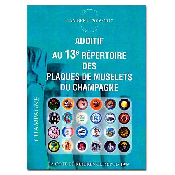 Additif 13e répertoire des plaques de muselets du champagne 2016/2017 (LAMBERT) Additif 13e répertoire des plaques de muselets du champagne 2016/2017 (LAMBERT)