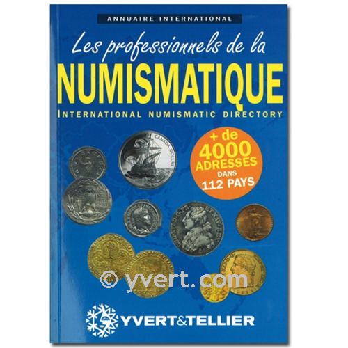 ANNUAIRE INTERNATIONAL DES PROFESSIONNNELS DE LA NUMISMATIQUE ANNUAIRE INTERNATIONAL DES PROFESSIONNNELS DE LA NUMISMATIQUE
